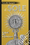 Il sole. Simboli, miti e culti solari libro di Aguggini Corrado