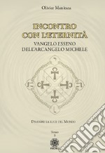 Vangelo esseno dell'arcangelo Michele. Vol. 5: Incontro con l'eternità libro