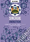 Sinergie energetiche. Naturologia - Feng Shui - Habitus e Habitat. Vol. 1: Il paradigma del futuro armonico libro di Maule Vigilio