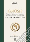 Gnôsis. Studio e commentario su la tradizione esoterica dell'ortodossia orientale. Vol. 3: Ciclo esoterico libro