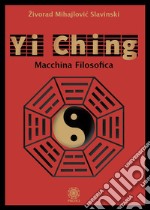 Yi Ching. Macchina filosofica libro