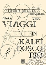 Viaggi in kaleidoscopio. Nuova ediz. libro