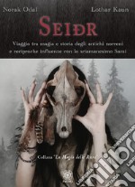 Seidr. Viaggio tra magia e storia degli antichi norreni e reciproche influenze con lo sciamanesimo Sami libro