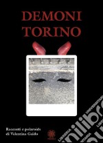 Demoni Torino. Racconti e polaroids. Ediz. illustrata libro