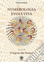 Numerologia evolutiva. I segreti del numero. Vol. 3 libro