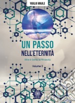 Un passo nell'eternità. Vol. 3: Oltre il coma, la rinascita