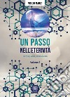 Un passo nell'eternità. Vol. 3: Oltre il coma, la rinascita libro di Maule Vigilio