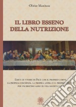 Libro esseno della nutrizione. L'arte di vivere in pace con il proprio corpo, la propria coscienza, la propria anima e il proprio spirito per un destino sano in una società sana libro