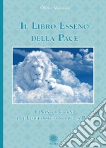 Il libro esseno della pace. I principi eterni e le leggi immutabili della pace libro