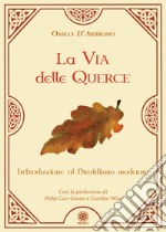 La via delle querce. Introduzione al druidismo moderno