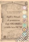 Sigilli e rituali di protezione degli Arcangeli e delle loro pietre libro