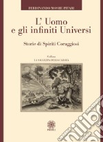 L'uomo e gli infiniti universi. Storie di spiriti coraggiosi libro