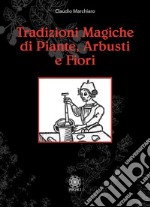 Tradizioni magiche di alberi arbusti e fiori libro