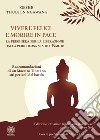 Vivere felici e morire in pace. La preghiera per la liberazione dalla pericolosa via del bardo libro di Geshe Thubten Ngawang Noja V. (cur.)