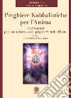 Preghiere kabbalistiche per l'anima. I 32 sentieri per comunicare con le proprie scintille divine libro di Kefir Joseph Sabbadini Sylvia