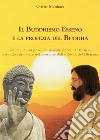 Il Buddhismo Esseno e la profezia del Buddha. Ciò che è più puro del passato entra nel futuro, essendo rinnovato nel presente della ruota del Dharma libro