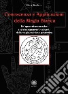 Conoscenza e applicazioni della magia bianca. Un'operatrice esoterica svela insegnamenti e segreti della magia positiva e protettiva libro