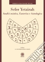 Sefer Yetzirah. Analisi mistica, esoterica e astrologica libro