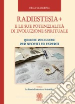 Radiestesia+ e le sue potenzialità di evoluzione spirituale. Qualche riflessione per neofiti ed esperti libro