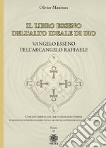 Vangelo esseno dell'arcangelo Raffaele. Il libro esseno dell'alto ideale di Dio. Vol. 15 libro