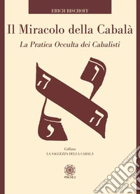 Il miracolo della Cabalà. La pratica occulta dei cabalisti libro