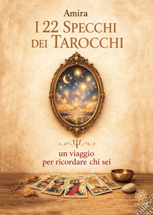 I 22 specchi dei tarocchi. Un viaggio per ricordare chi sei