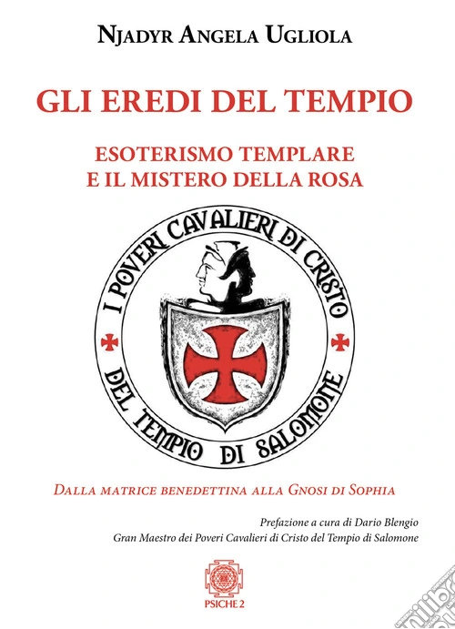 Gli eredi del tempio. Esoterismo templare e il mistero della rosa