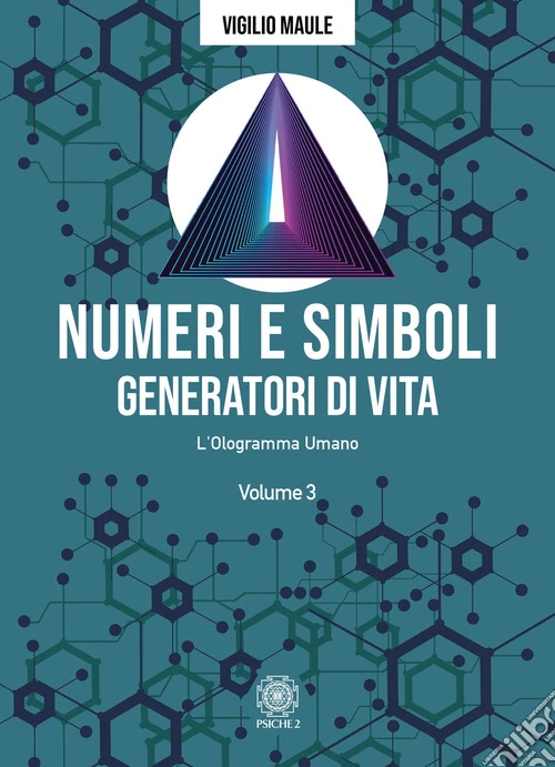 Numeri e simboli generatori di vita. L'ologramma umano