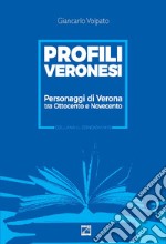 Profili veronesi. Personaggi di Verona tra Ottocento e Novecento libro