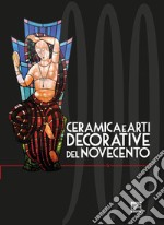 Ceramica e arti decorative del Novecento. Ediz. italiana e inglese. Vol. 6 libro