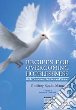 Recipes for overcoming hopelessness. Daily devotional for hope and victory. Vol. 1: January 1st-June 30th libro