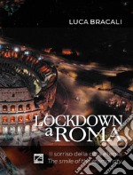 Lockdown a Roma. Il sorriso della Città Eterna. Ediz. italiana e inglese libro