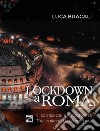 Lockdown a Roma. Il sorriso della Città Eterna. Ediz. italiana e inglese libro