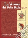 La Verona dei Della Scala (1259-1387) libro di Martinelli Italo