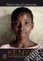 Kenya. Dove la vita sembra il bene più prezioso. Ediz. italiana e inglese libro