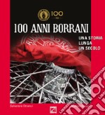 100 anni Borrani. Una storia lunga un secolo. Ediz. italiana e inglese