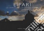 Lipari. Lo spirito della grande madre-The spirit of the great mother. Ediz. illustrata libro