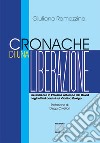 Cronache di una liberazione. La resilienza in Polesine al tempo del Covid negli ultimi corsivi sul Carlino Rovigo. Nuova ediz. libro