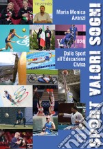 Sport valori sogni. Dallo sport all'educazione civica