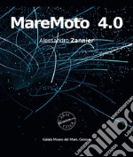 MareMoto 4.0. Alessandro Zannier. Ediz. illustrata libro
