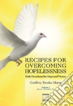 Recipes for overcoming hopelessness. Daily devotional for hope and victory. Vol. 2: July 1st-December 31st libro