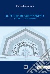 Il forte di San Massimo (werk liechtenstein). Nuova ediz. libro di Peccantini Davide