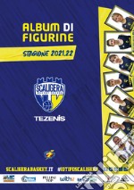 Scaligera basket stagione 2021/2022. Album con collezione completa di figurine non imbustate. Ediz. illustrata libro