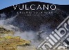 Vulcano. Il respiro della terra-The breath of the earth. Ediz. bilingue libro