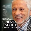 Scienza e sport con voce solista. Due mondi, un solo pensiero. Ediz. speciale libro