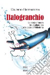 Italogranchio. La storia d'amore tra un alieno blu e la cozza di Pellestrina. Nuova ediz. libro