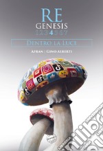 Re Genesis. Nuova ediz.. Vol. 4: Dentro la luce. Afran-Gino Alberti libro