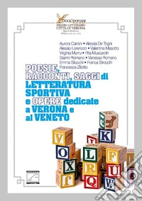 Poesie, racconti, saggi di letteratura sportiva e opere dedicate a Verona e al Veneto libro