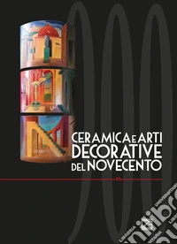 Ceramica e arti decorative del Novecento. Vol. 16 libro
