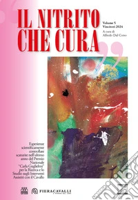 Il nitrito che cura. Vincitori 2024. Esperienze scientificamente controllate scaturite nell'ultimo anno del Premio Nazionale «Carla Guglielmi» per la Ricerca e lo Studio sugli Interventi Assistiti con il Cavallo libro